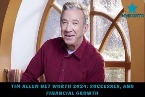 tim allen Net Worth 2024_ Successes, and Financial Growth